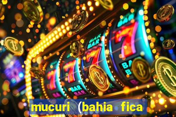 mucuri (bahia fica perto de onde)